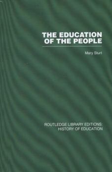 Paperback The Education of the People: A History of Primary Education in England and Wales in the Nineteenth Century Book