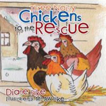 Paperback Three Noisy Chickens to the Rescue Book