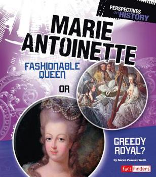 Hardcover Marie Antoinette: Fashionable Queen or Greedy Royal? Book