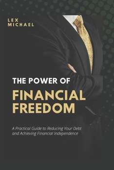 Paperback The Power of Financial Freedom: A Practical Guide to Reducing Your Debt and Achieving Financial Independence [Large Print] Book