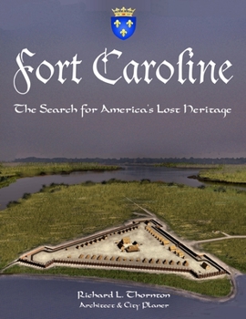 Paperback Fort Caroline, the Search for America's Lost Heritage Book