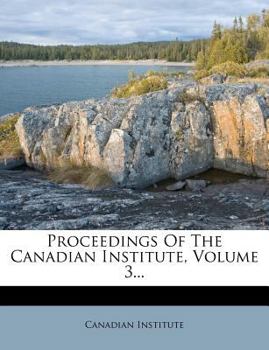 Paperback Proceedings of the Canadian Institute, Volume 3... Book