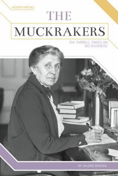 The Muckrakers: Ida Tarbell Takes on Big Business - Book  of the Hidden Heroes