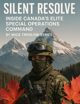 Paperback Silent Resolve: Inside Canada's Elite Special Operations Command Book