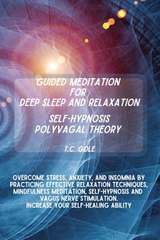 Guided Meditation for Deep Sleep and Relaxation - Self-Hypnosis - Polyvagal Theory: Overcome Stress, Depression, Anxiety, and Insomnia by Practicing ... and Vagus Nerve Stimulation. Increa
