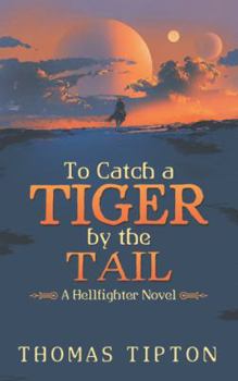 Paperback To Catch a Tiger by the Tail: A Hellfighter Novel Book