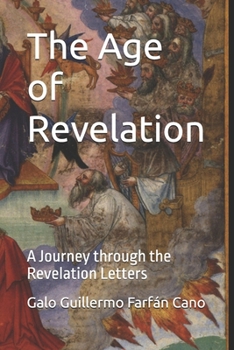 The Age of Revelation: A Journey through the Revelation Letters (El Apocalipsis de San Juan)