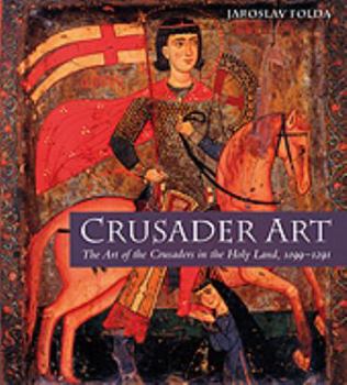Hardcover Crusader Art: The Art of the Crusaders in the Holy Land, 1099-1291 Book