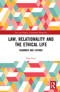 Hardcover Law, Relationality and the Ethical Life: Agamben and Levinas Book