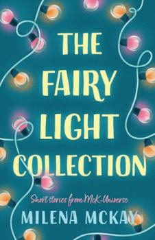Paperback The Fairy Light Collection: Short Stories From McK-Universe Book