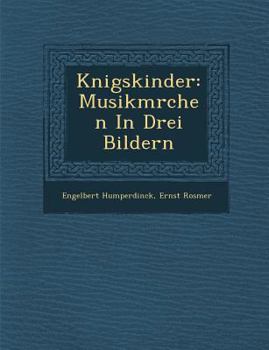 Paperback K Nigskinder: Musikm Rchen in Drei Bildern [German] Book