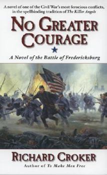 Mass Market Paperback No Greater Courage: A Novel of the Battle of Fredericksburg Book