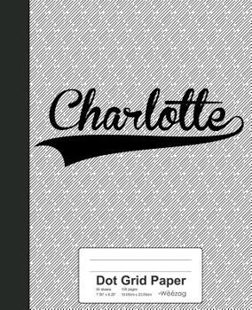 Paperback Dot Grid Paper: CHARLOTTE Notebook Book