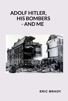 Paperback Adolf Hitler, his bombers - and me Book