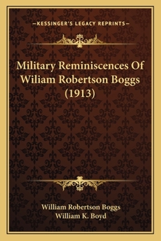 Paperback Military Reminiscences Of Wiliam Robertson Boggs (1913) Book