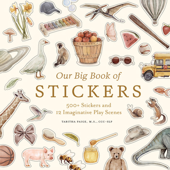 Our Big Book of Stickers: A Sticker Book for Speech & Imaginative Play (Tabitha Paige Children's Book Series)