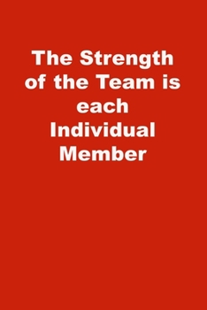 Paperback The Strength of the Team is each Individual Member: Lined Journal Book
