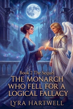 The Monarch Who Fell for A Logical Fallacy Book 2 The Sequel