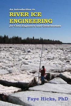 Paperback An Introduction to River Ice Engineering: for Civil Engineers and Geoscientists Book
