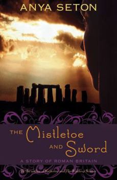 Paperback The Mistletoe and Sword: A Story of Roman Britain (Rediscovered Classics) Book