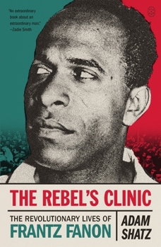 Paperback The Rebel's Clinic: The Revolutionary Lives of Frantz Fanon Book