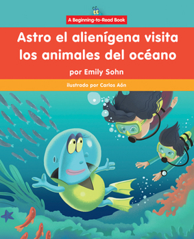 Library Binding Astro El Alienígena Visita Los Animales del Océano (Astro the Alien Visits Ocean Animals) [Spanish] Book