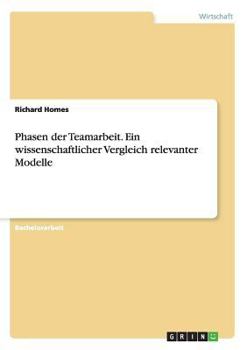 Paperback Phasen der Teamarbeit. Ein wissenschaftlicher Vergleich relevanter Modelle [German] Book