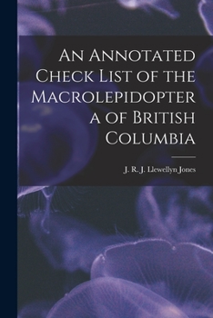 Paperback An Annotated Check List of the Macrolepidoptera of British Columbia Book