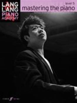 Paperback Lang Lang Piano Academy -- Mastering the Piano: Level 5 -- Technique, Studies and Repertoire for the Developing Pianist Book