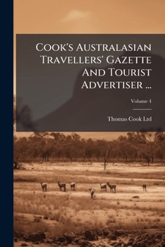 Paperback Cook's Australasian Travellers' Gazette And Tourist Advertiser ...; Volume 4 Book