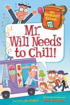 Mr. Will Needs to Chill! - Book #11 of the My Weirdest School