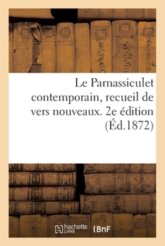 Paperback Le Parnassiculet contemporain, recueil de vers nouveaux. 2e édition: Précédé de l'Hôtel du dragon bleu et orné d'une très étrange eau-forte [French] Book