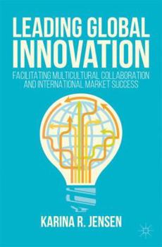 Paperback Leading Global Innovation: Facilitating Multicultural Collaboration and International Market Success Book