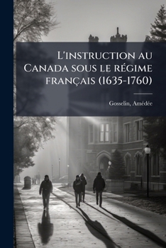 Paperback L'instruction au Canada sous le régime français (1635-1760) [French] Book