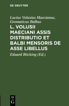 Hardcover L. Volusii Maeciani Assis Distributio Et Balbi Mensoris de Asse Libellus [Latin] Book