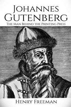 Paperback Johannes Gutenberg: The Man Behind the Printing Press Book