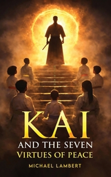 Kai and the Seven Virtues of Peace