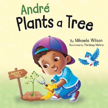 Paperback André Plants a Tree: A Children's Earth Day Book about Taking Care of Our Planet (Picture Books for Kids, Toddlers, Preschoolers, Kindergar Book