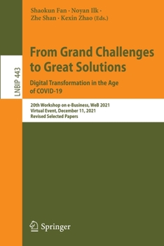 Paperback From Grand Challenges to Great Solutions: Digital Transformation in the Age of Covid-19: 20th Workshop on E-Business, Web 2021, Virtual Event, Decembe Book