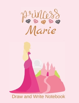 Paperback Princess Marie: Personalized Draw and Write Notebook for Girls Book