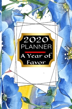 Paperback 2020 Planner: A Year of Favor - Weekly Calendar & Planner Journal - Organizer Book.: Calendar, Appointment Notebook, Weekly Notes - Book