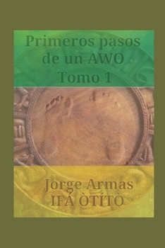 Primeros pasos de un awo: Tomo 1