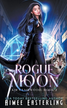 Rogue Moon - Book #2 of the Kira Fairwood
