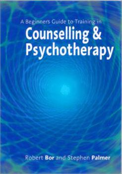 Paperback A Beginner&#8242;s Guide to Training in Counselling & Psychotherapy Book