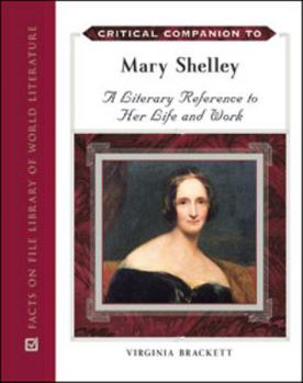 Hardcover Critical Companion to Mary Shelley: A Literary Reference to Her Life and Work Book