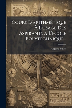 Paperback Cours D'arithmétique À L'usage Des Aspirants À L'ecole Polytechnique... [French] Book
