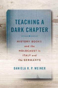 Hardcover Teaching a Dark Chapter: History Books and the Holocaust in Italy and the Germanys Book