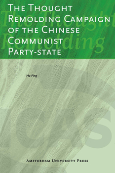 Paperback The Thought Remolding Campaign of the Chinese Communist Party-State Book