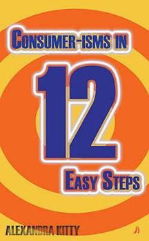 Hardcover Consumer-Isms in Twelve Easy Steps. Alexandra Kitty Book