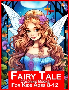 Paperback Fairy Tale Coloring Books For Kids Ages 8-12: Enchanted Fairy Tale Coloring Book for Young Artists (Ages 8-12) Book